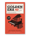 Piano's Golden Era front cover: the 40 most famous classical pieces, arranged for intermediate players, with free audio, by Christina Levante