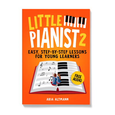 Little Pianist 2. Learn Piano for Kids: Easy Beginner Lessons with Games, Exercises, and 30 Fun Songs (+ Free Audio)