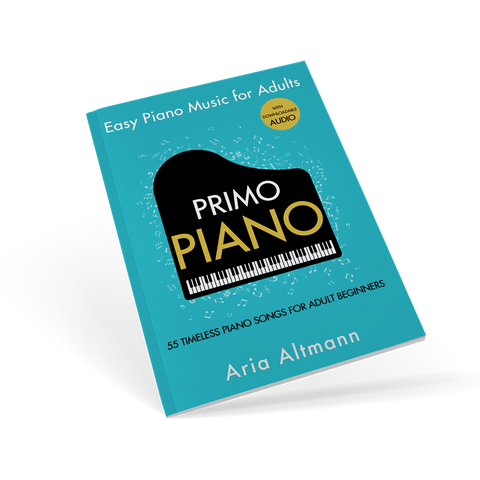 Primo Piano. Easy Piano Music for Adults. 55 Timeless Piano Songs for Adult Beginners with Downloadable Audio